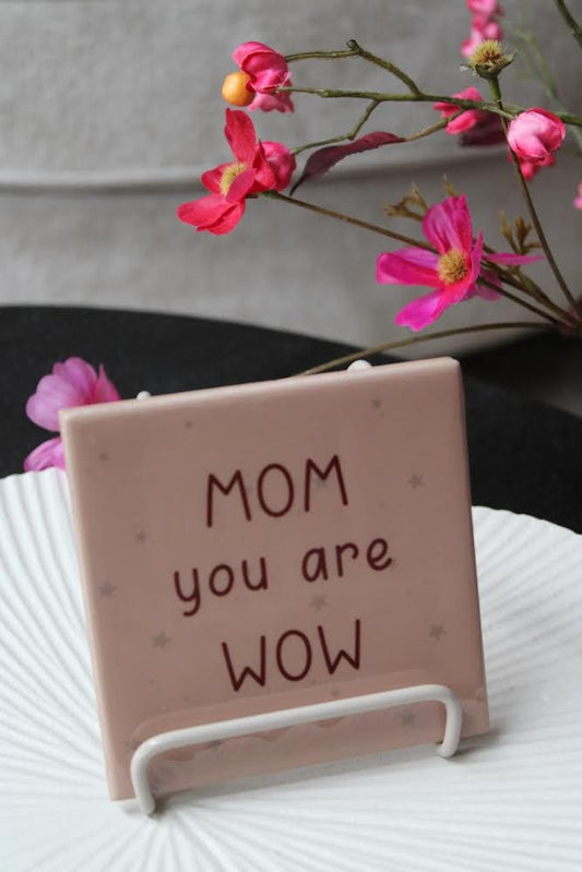 Tegeltje - MOM you Are WOW -  Zonder standaard