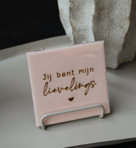 Tegel - Jij bent mij lievelings ❤ -  Zonder standaard